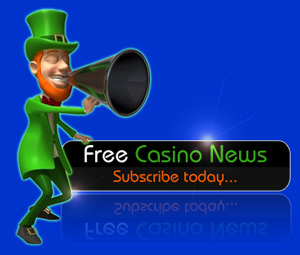 Free casino news to you, just subscribe to our free casino news mailer today...